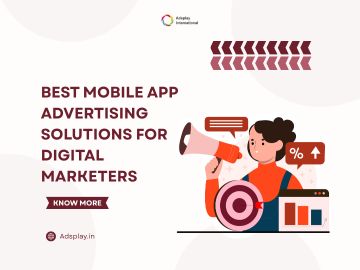 Best Mobile App Advertising Solutions for Digital Marketers