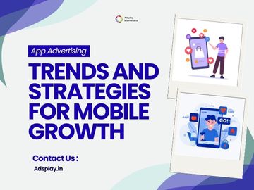 App Advertising Trends and Strategies for Mobile Growth