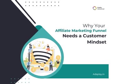 Why Your Affiliate Marketing Funnel Needs a Customer Mindset